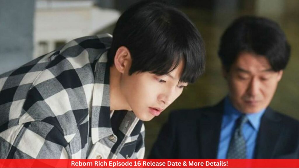 Reborn Rich Episode 16 Release Date & More Details!