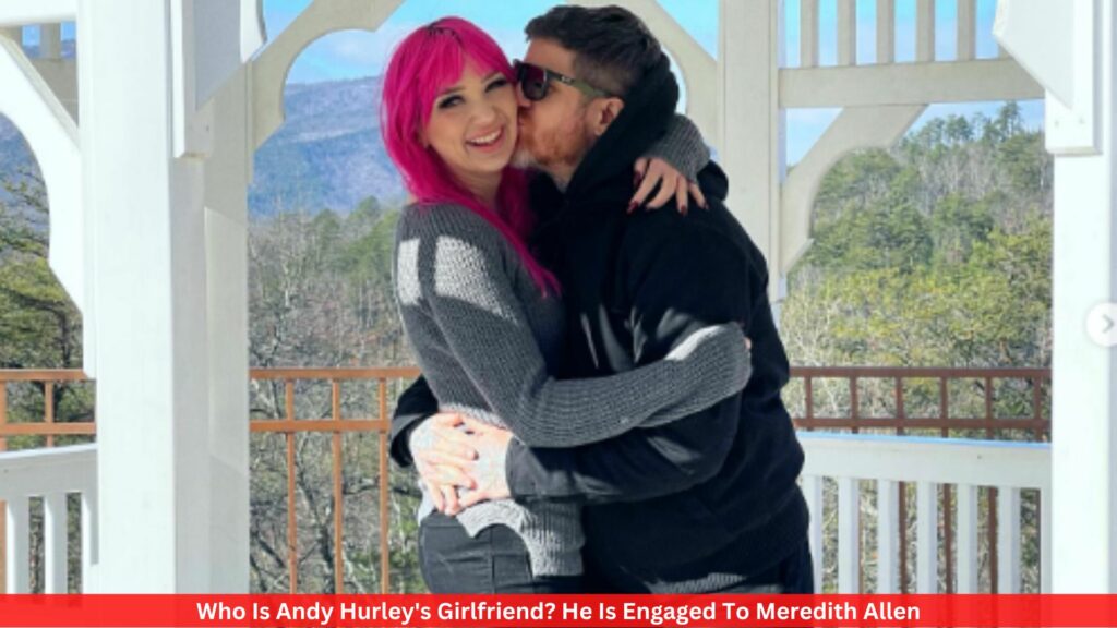 Who Is Andy Hurley's Girlfriend? He Is Engaged To Meredith Allen