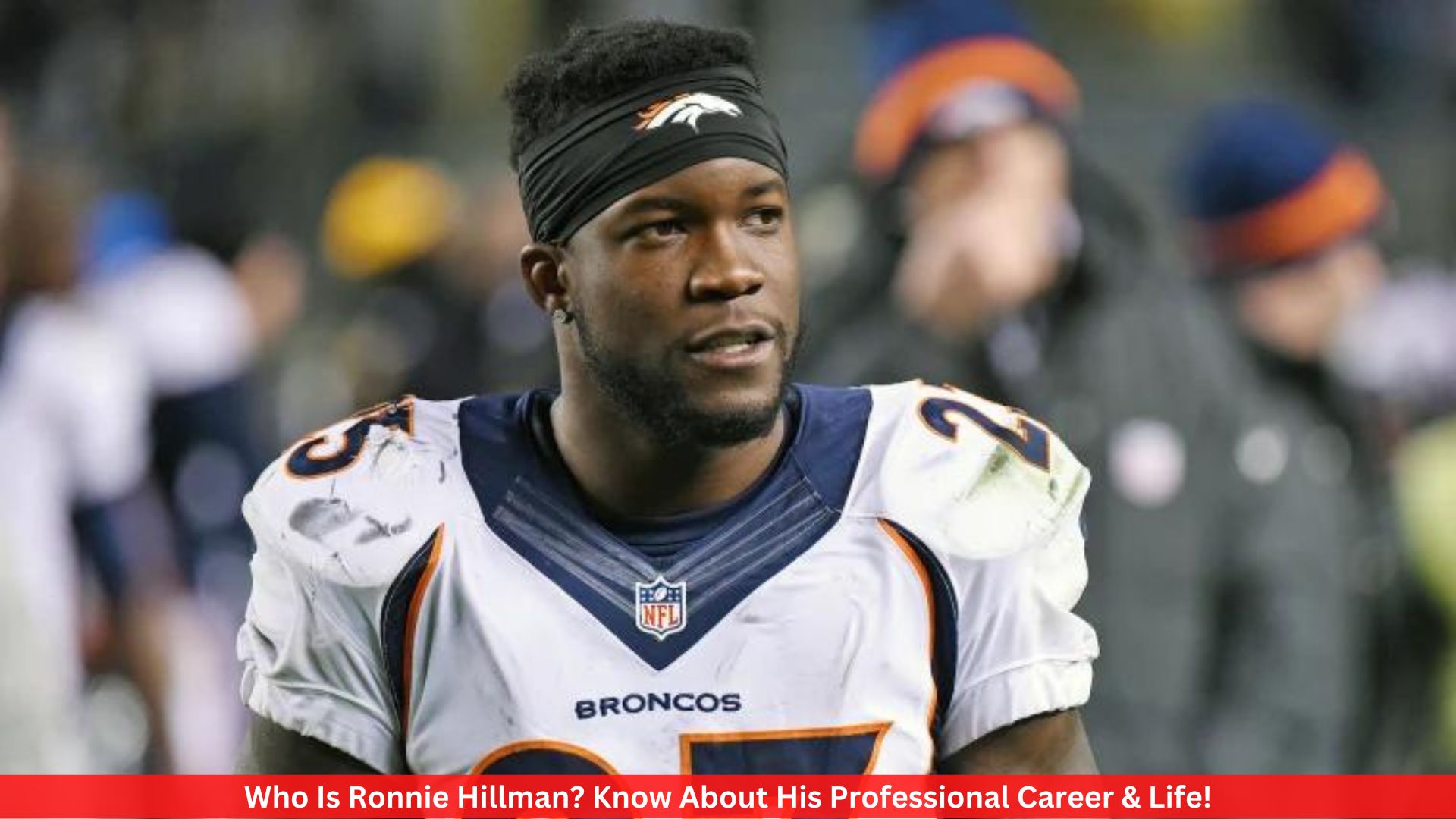 Who Is Ronnie Hillman? Know About His Professional Career & Life!