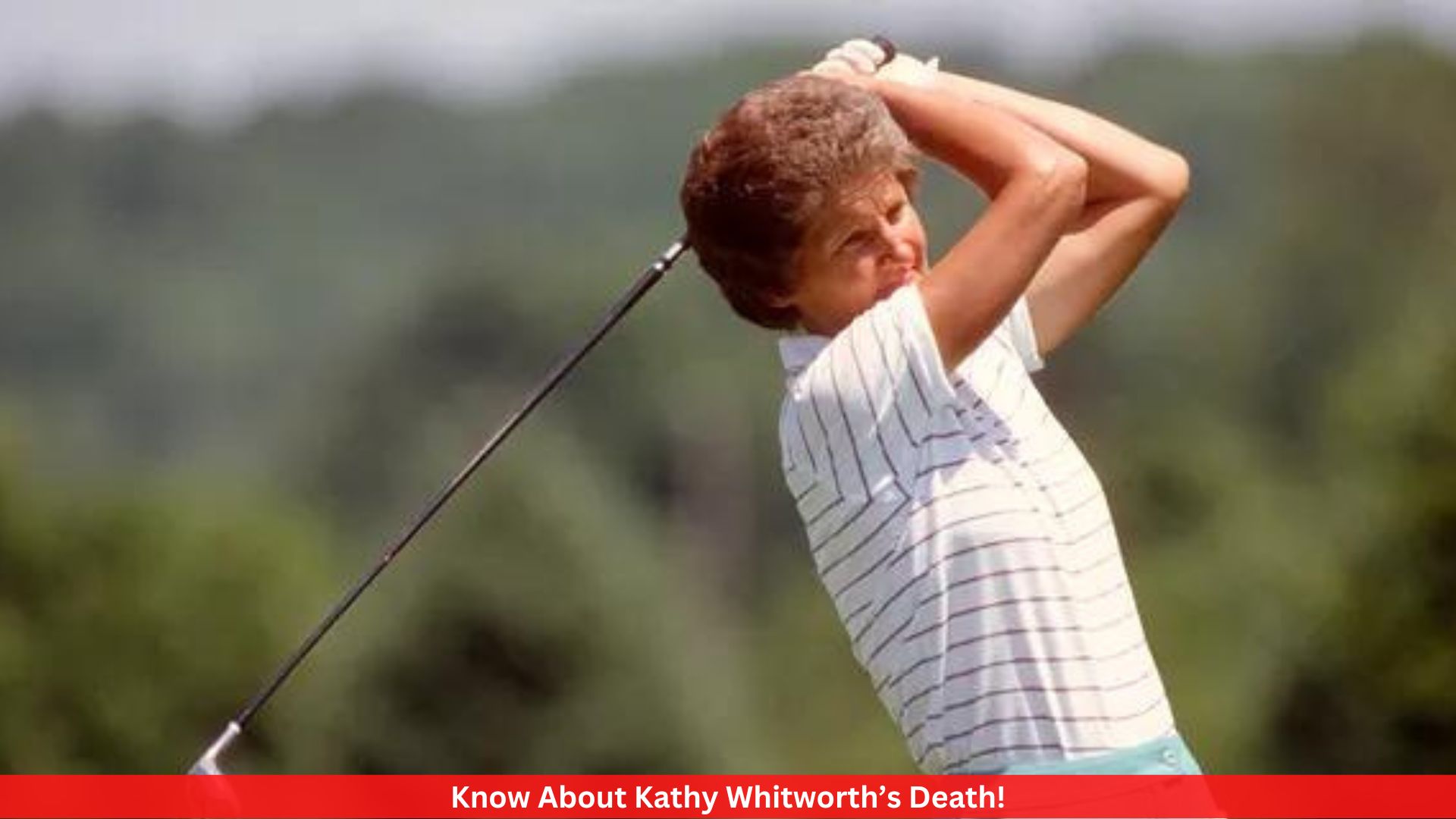 Know About Kathy Whitworth’s Death!