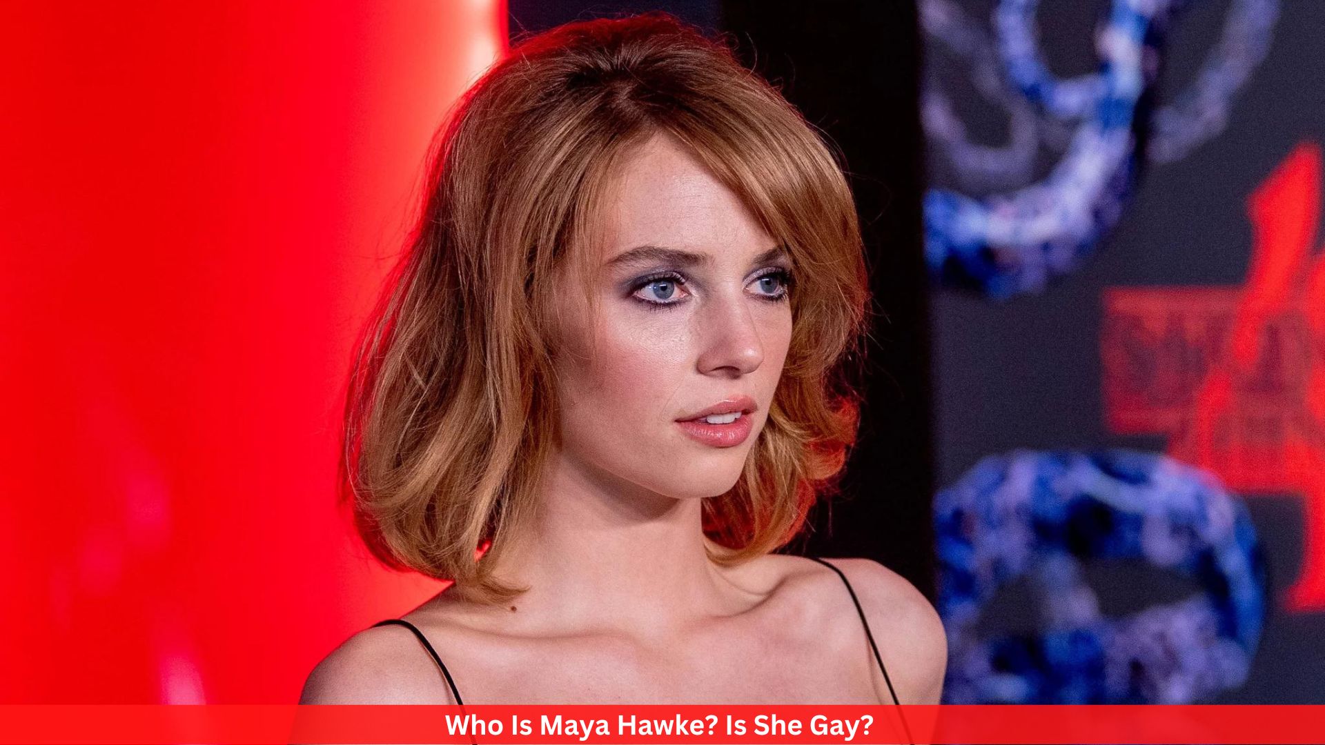 Who Is Maya Hawke? Is She Gay? Details Inside!