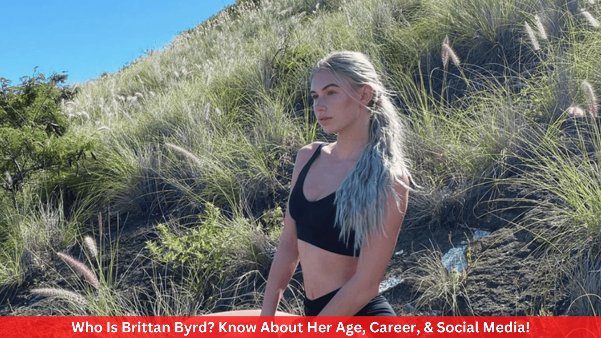 Who Is Brittan Byrd? Know About Her Age, Career, & Social Media!