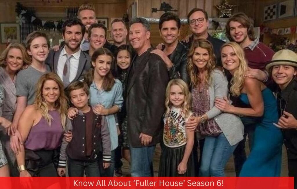 Know All About ‘Fuller House’ Season 6!