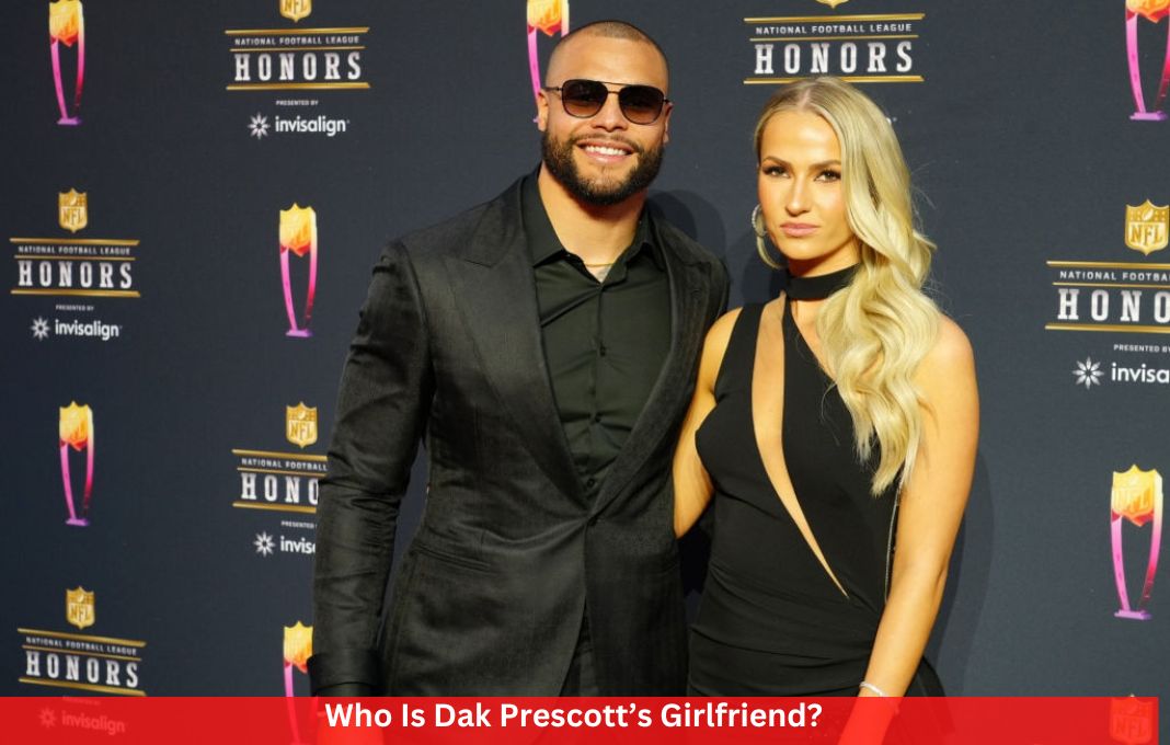 Who Is Dak Prescott’s Girlfriend?