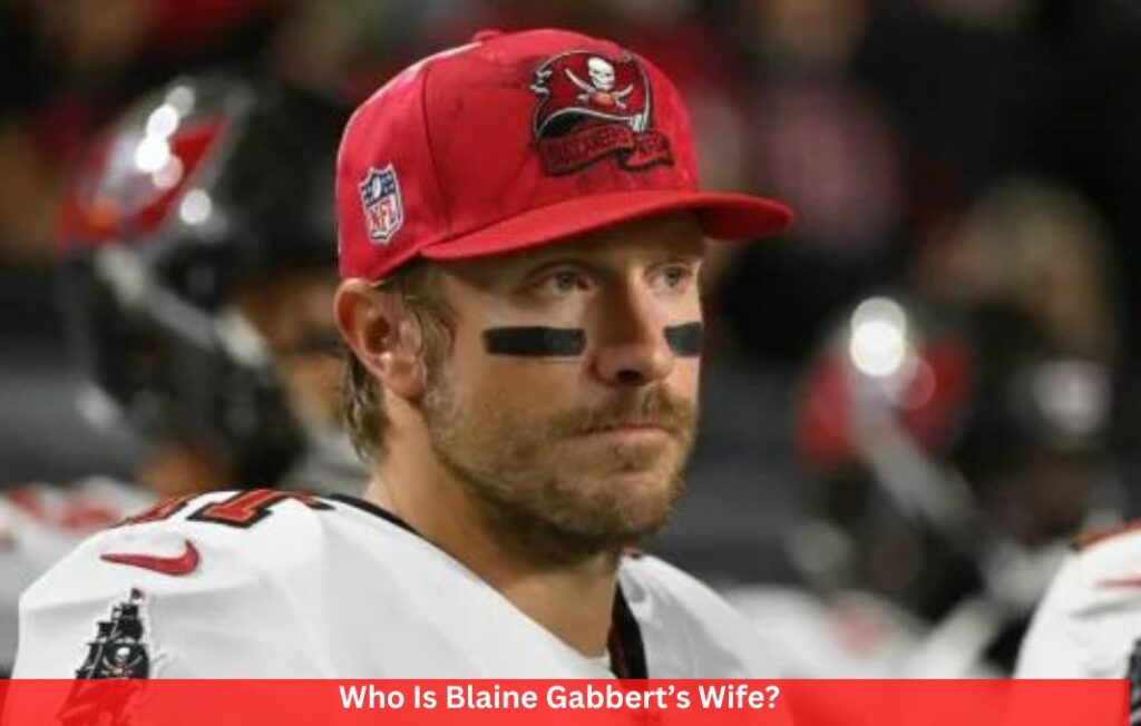 Who Is Blaine Gabbert’s Wife?