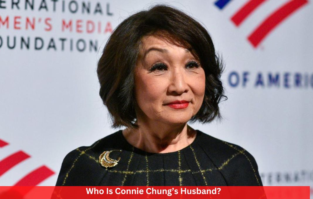 Who Is Connie Chung’s Husband?