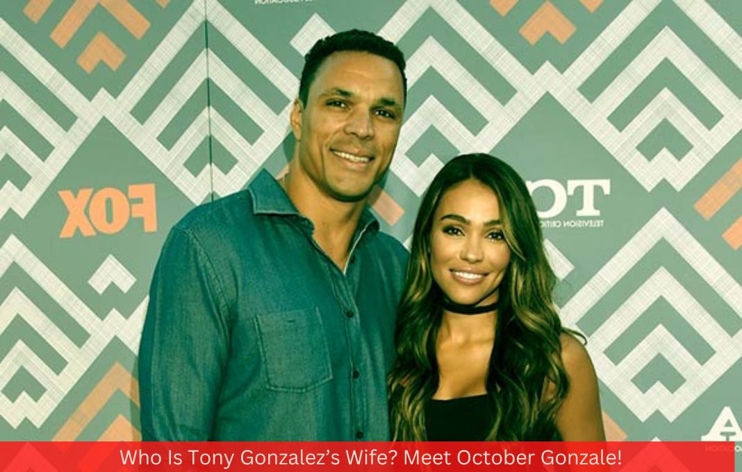 Who Is Tony Gonzalez’s Wife? Meet October Gonzale!