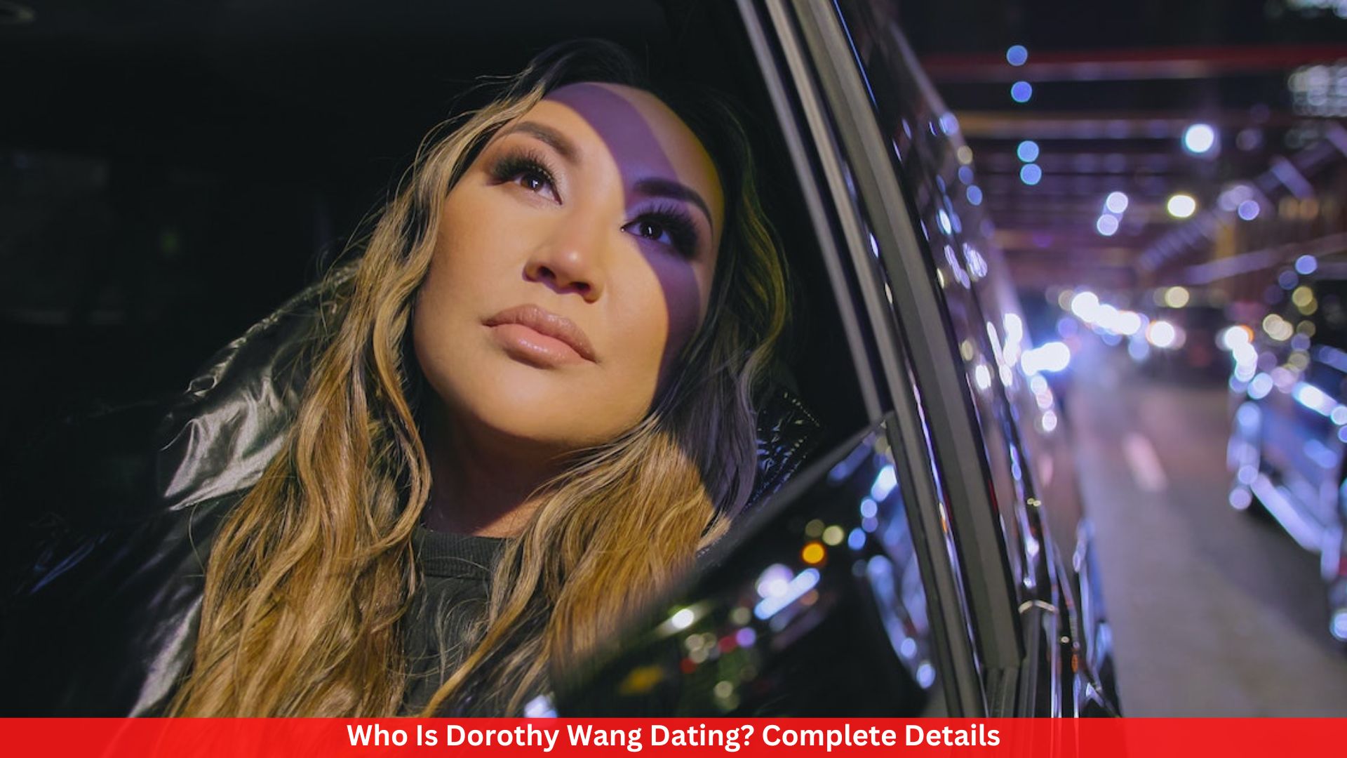 Who Is Dorothy Wang Dating? Complete Details