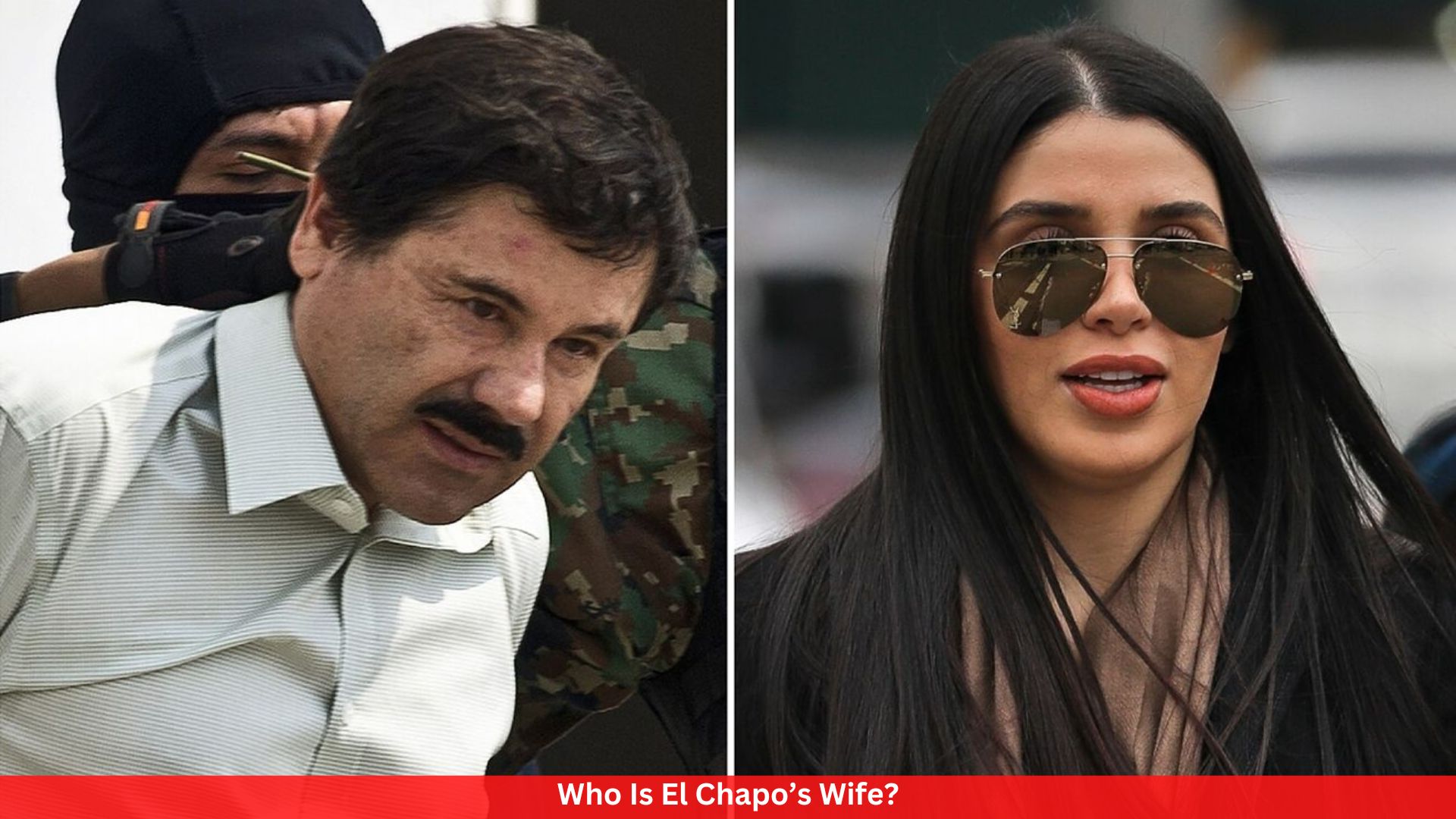 Who Is El Chapo’s Wife?