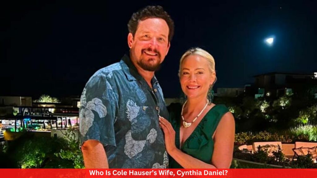Who Is Cole Hauser’s Wife, Cynthia Daniel?