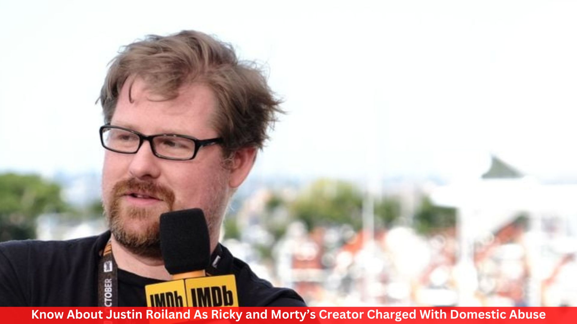 Know About Justin Roiland As Ricky and Morty’s Creator Charged With Domestic Abuse