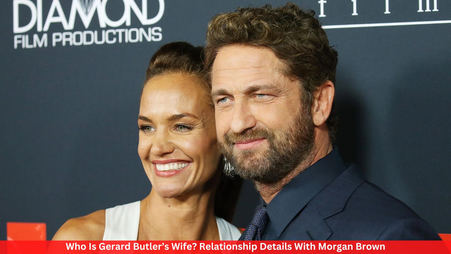 Who Is Gerard Butler’s Wife? Relationship Details With Morgan Brown