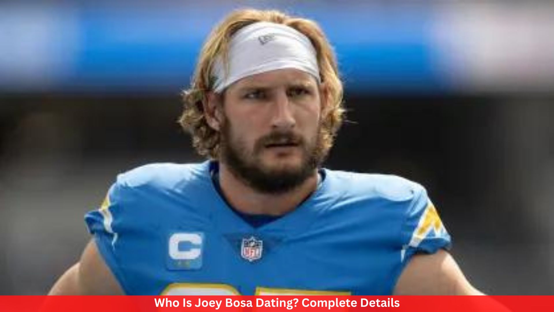 Who Is Joey Bosa Dating? Complete Details