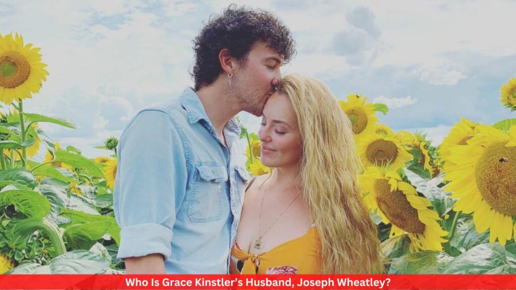 Who Is Grace Kinstler’s Husband, Joseph Wheatley?