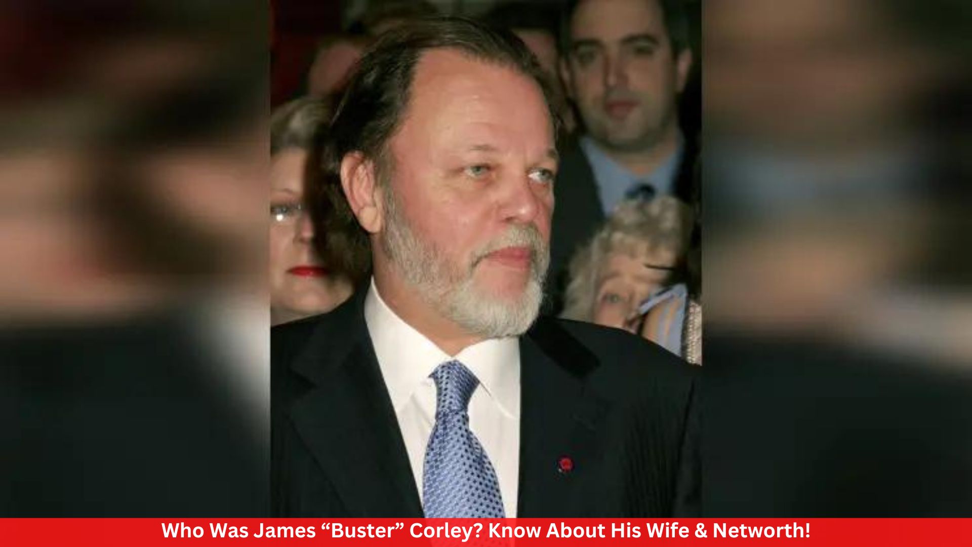 Who Was James “Buster” Corley? Know About His Wife & Networth!