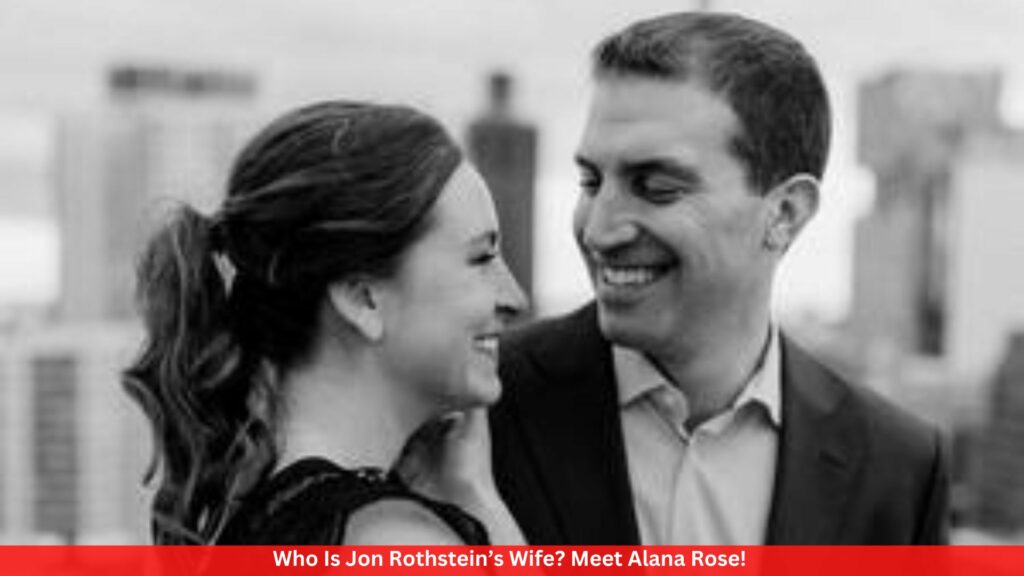Who Is Jon Rothstein’s Wife? Meet Alana Rose!
