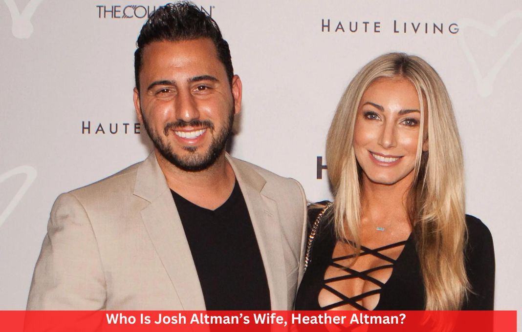 Who Is Josh Altman’s Wife, Heather Altman?