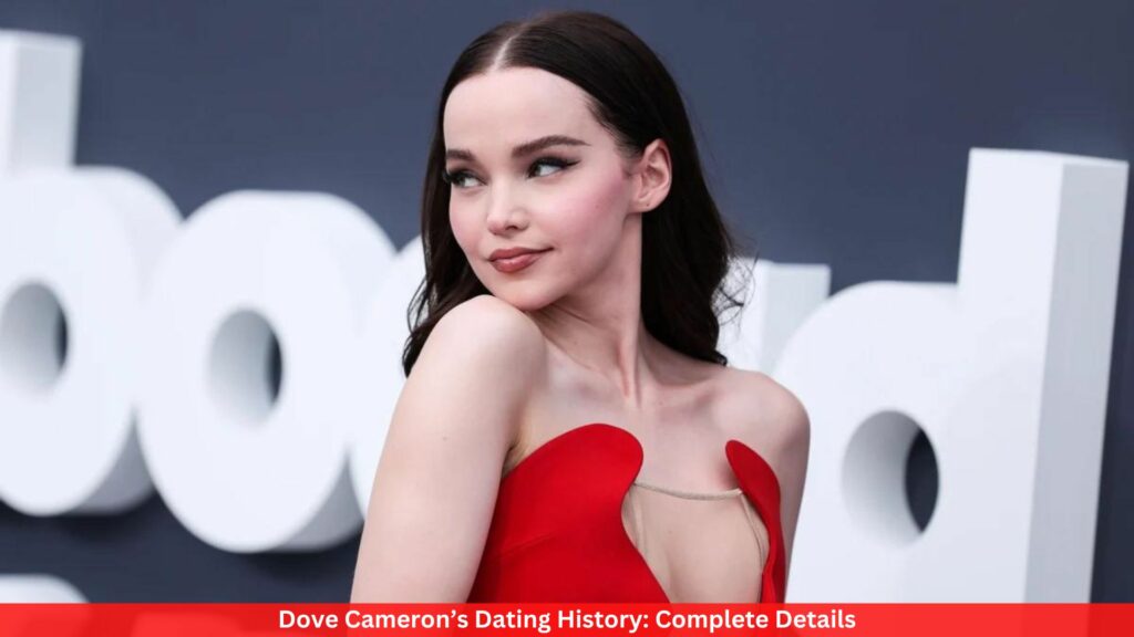 Dove Cameron’s Dating History: Complete Details