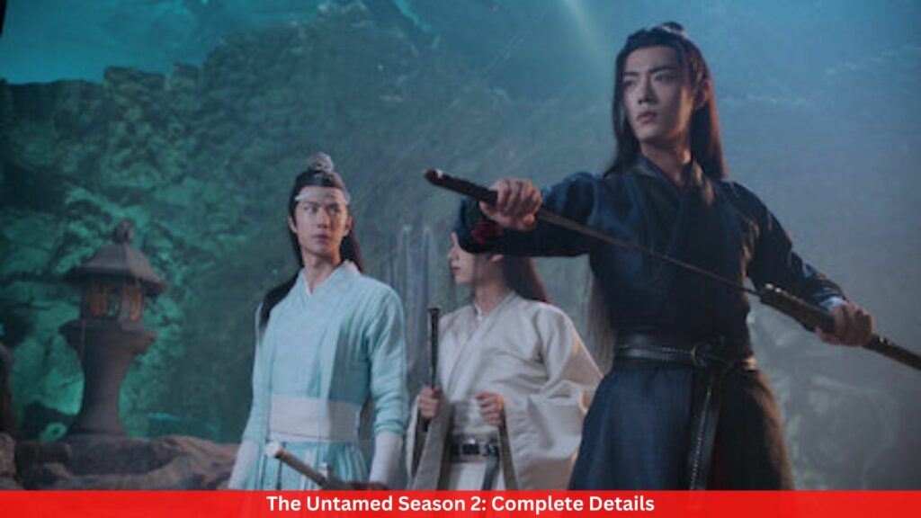 The Untamed Season 2: Complete Details