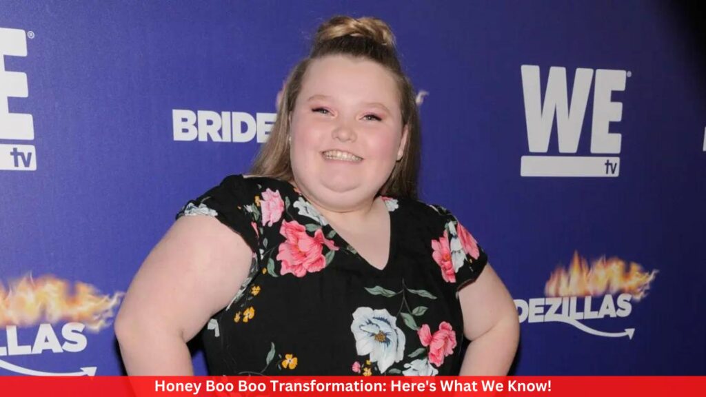 Honey Boo Boo Transformation: Here's What We Know!