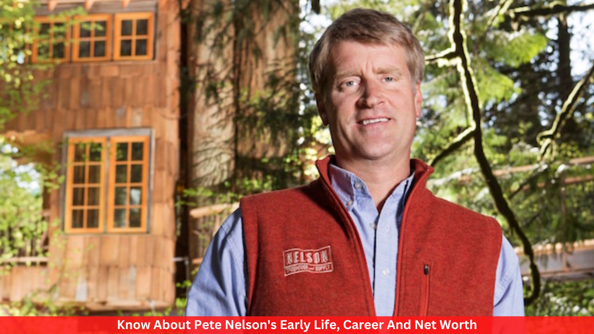 Know About Pete Nelson's Early Life, Career, And Net Worth