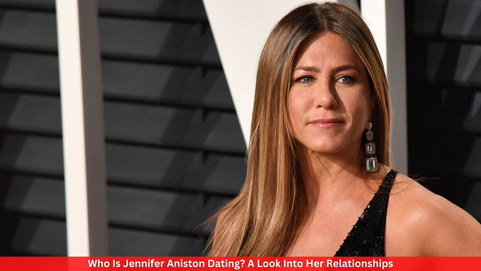Who Is Jennifer Aniston Dating? A Look Into Her Relationships