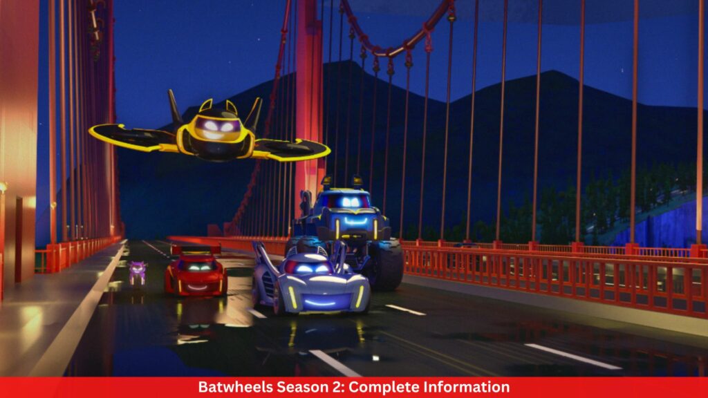 Batwheels Season 2: Complete Information