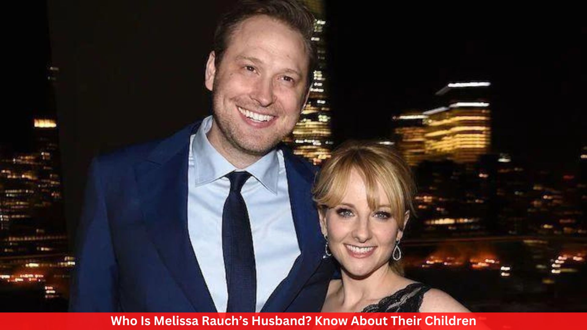 Who Is Melissa Rauch’s Husband? Know About Their Children