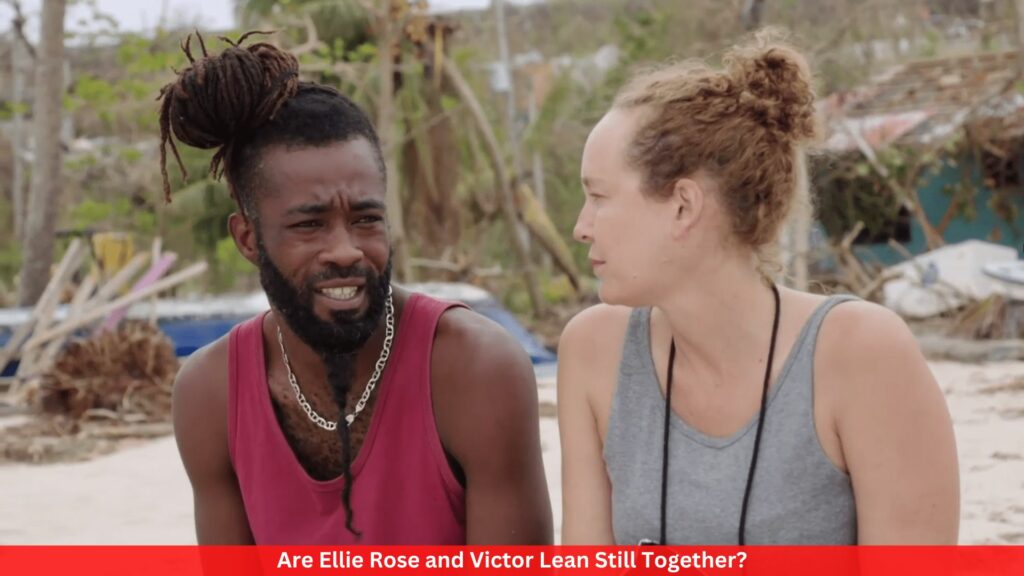 Are Ellie Rose and Victor Lean Still Together?