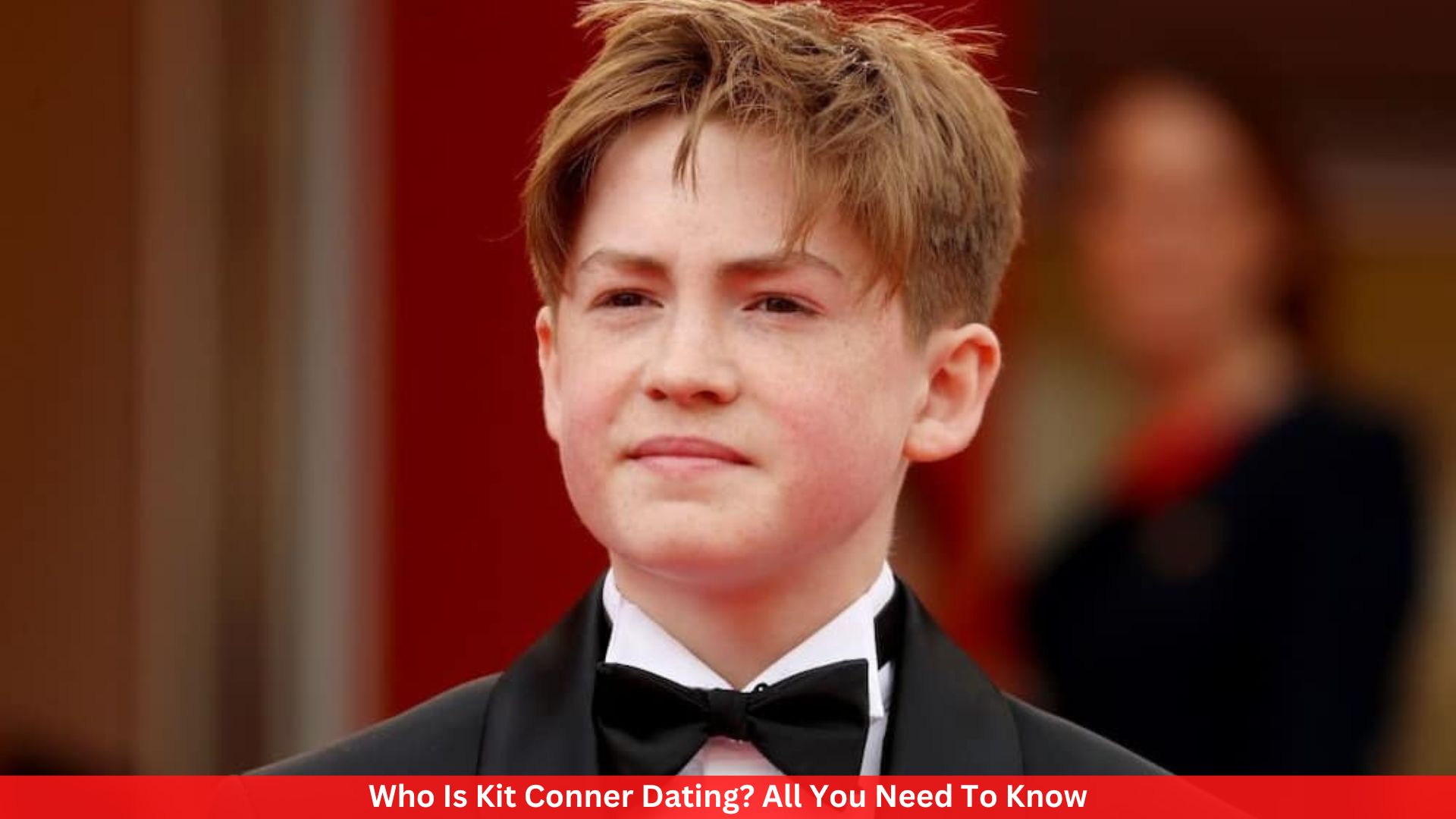 Who Is Kit Conner Dating? All You Need To Know