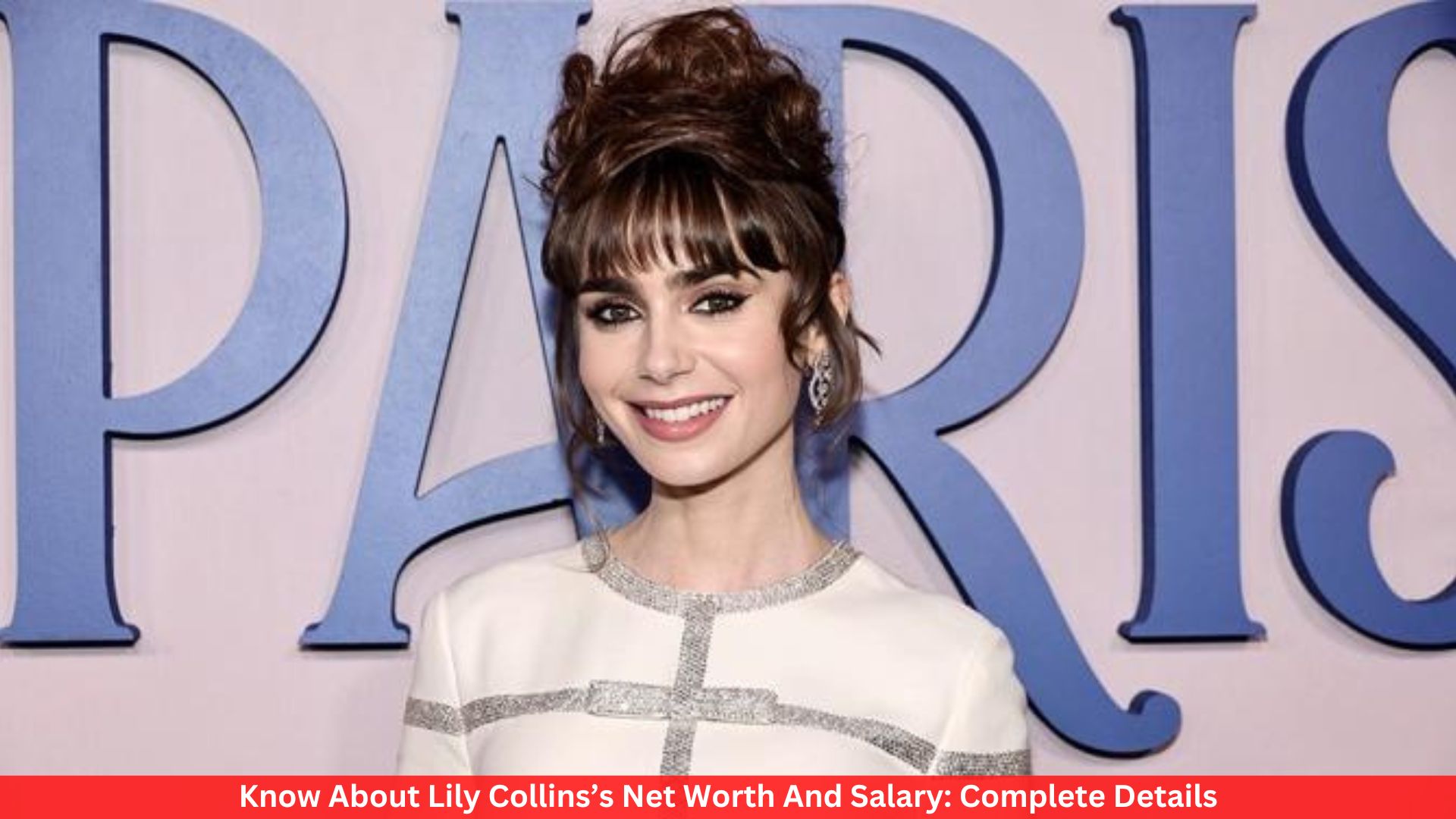 Know About Lily Collins’s Net Worth And Salary: Complete Details