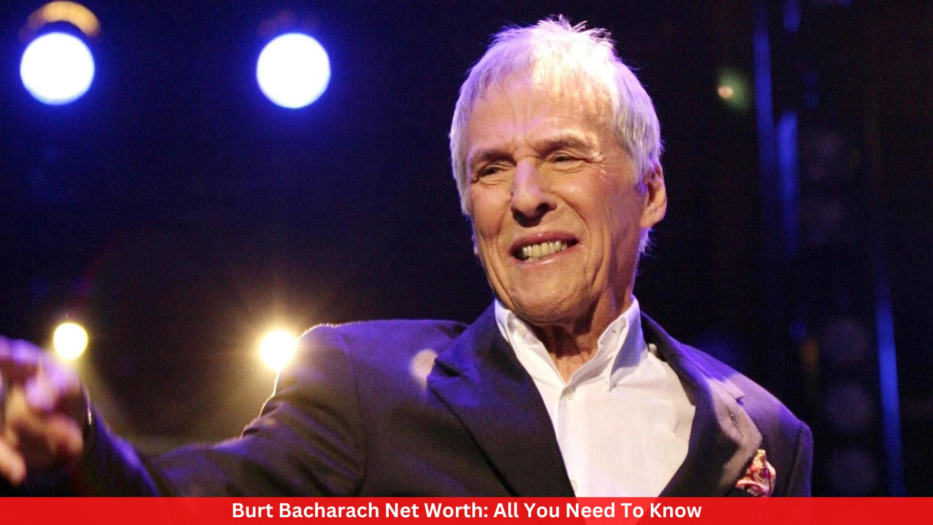Burt Bacharach Net Worth: All You Need To Know