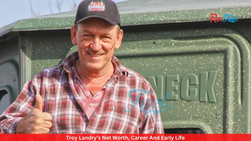 Troy Landry’s Net Worth, Career, And Early Life