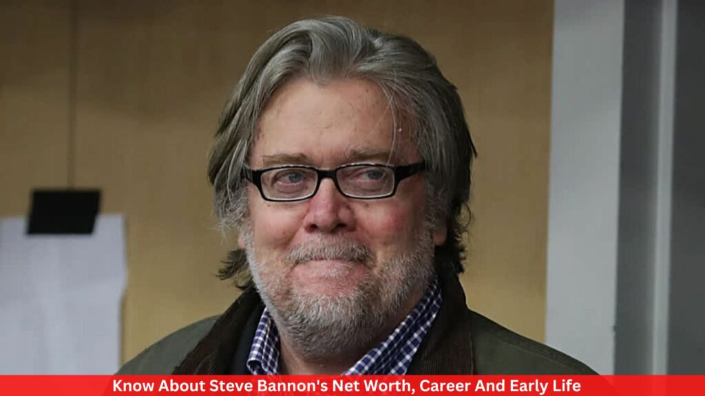 Know About Steve Bannon's Net Worth, Career, And Early Life