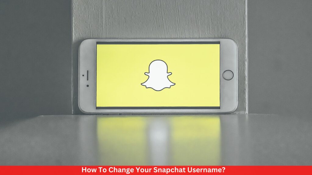 How To Change Your Snapchat Username?