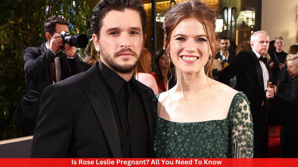 Is Rose Leslie Pregnant? All You Need To Know