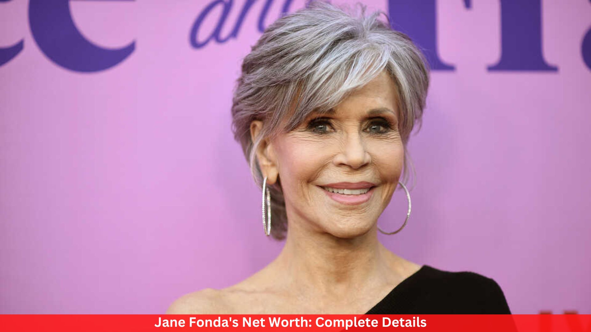 Jane Fonda's Net Worth: Complete Details