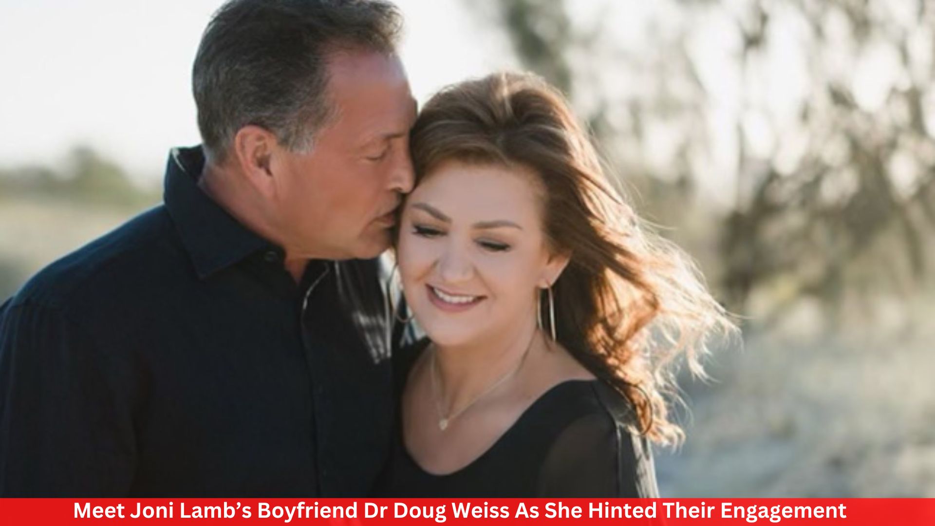Meet Joni Lamb’s Boyfriend Dr Doug Weiss As She Hinted Their Engagement