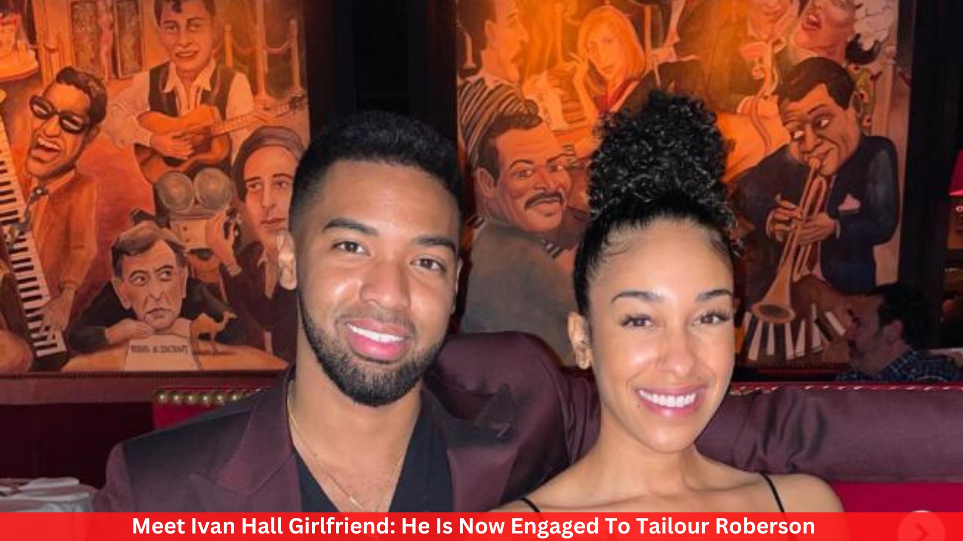 Meet Ivan Hall Girlfriend: He Is Now Engaged To Tailour Roberson