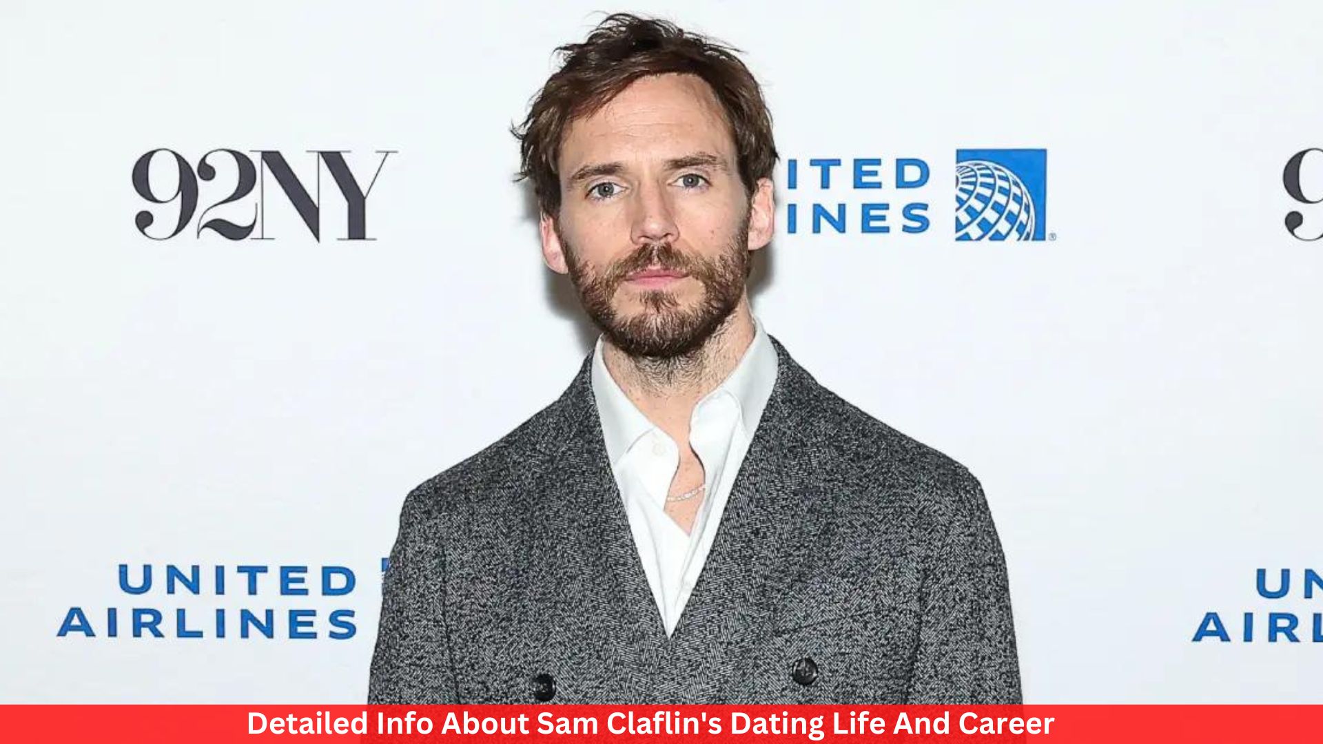 Detailed Info About Sam Claflin's Dating Life And Career