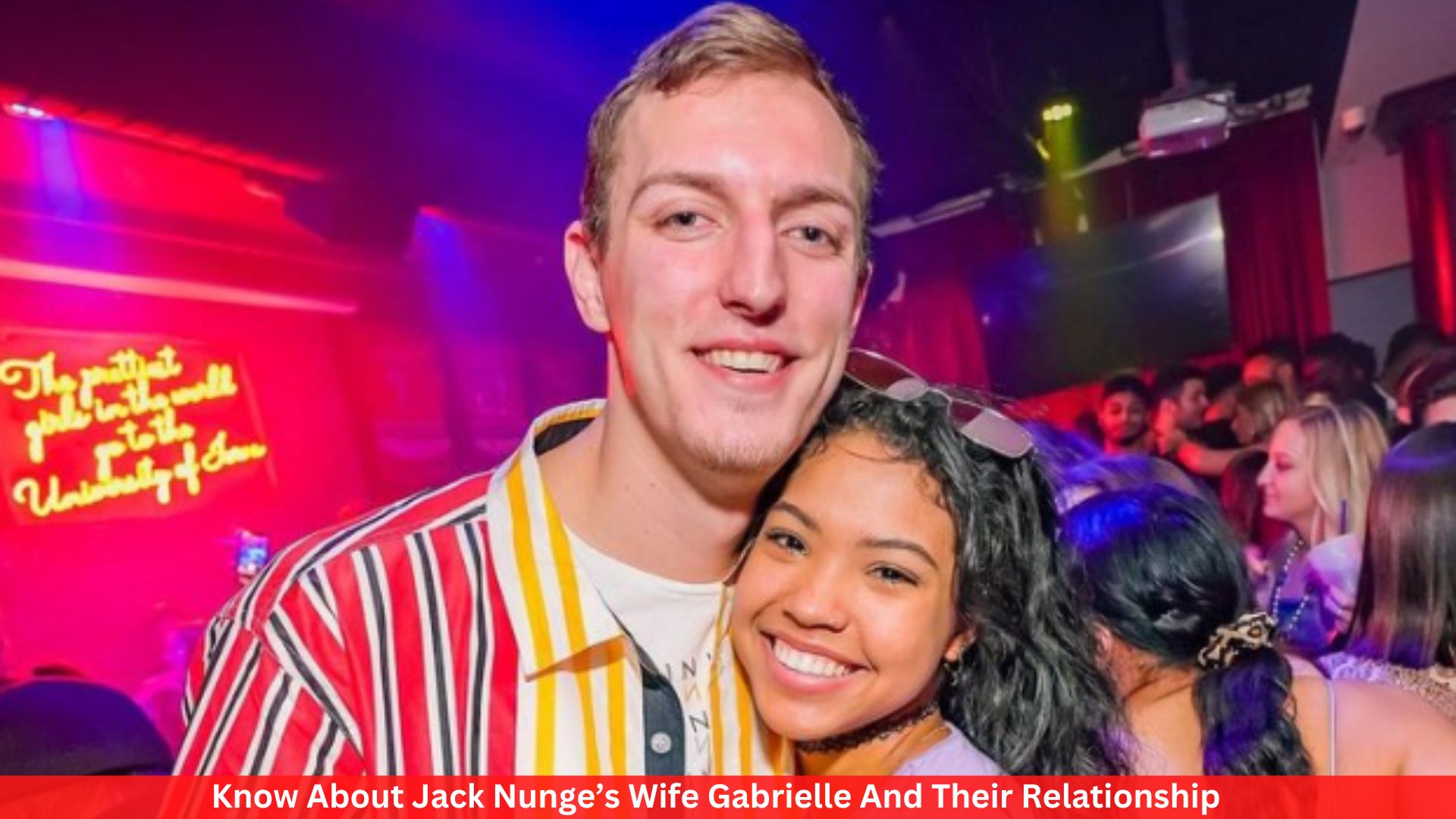 Know About Jack Nunge’s Wife Gabrielle And Their Relationship