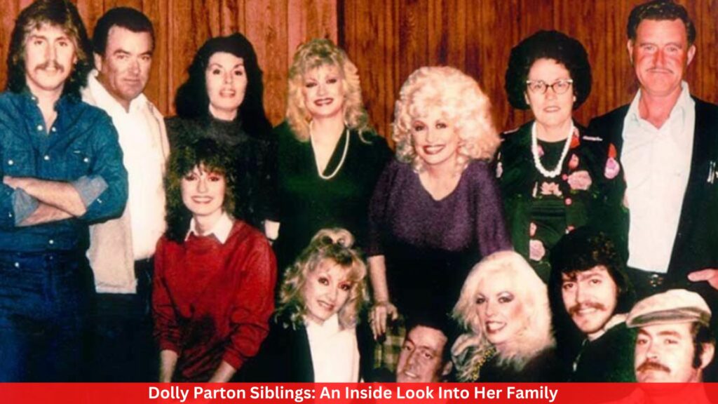 Dolly Parton Siblings: An Inside Look Into Her Family