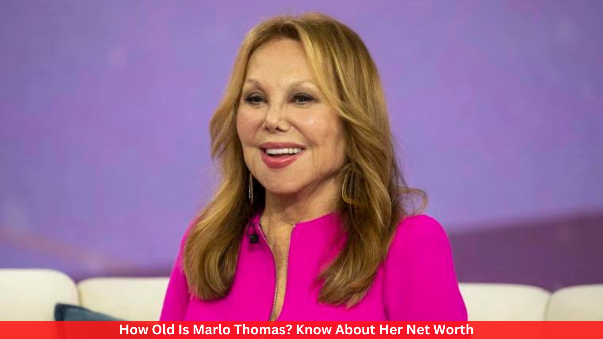 How Old Is Marlo Thomas? Know About Her Net Worth