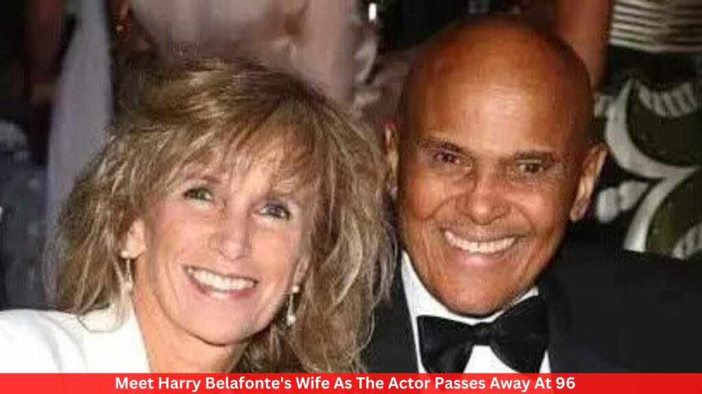 Meet Harry Belafonte's Wife As The Actor Passes Away At 96