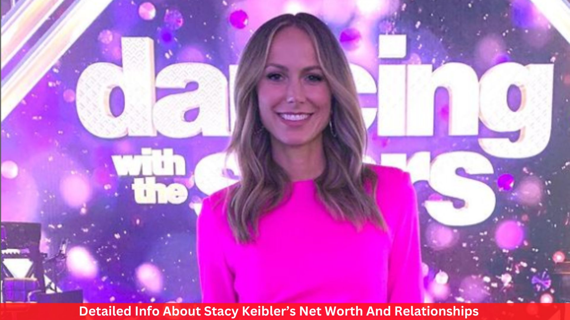 Detailed Info About Stacy Keibler’s Net Worth And Relationships