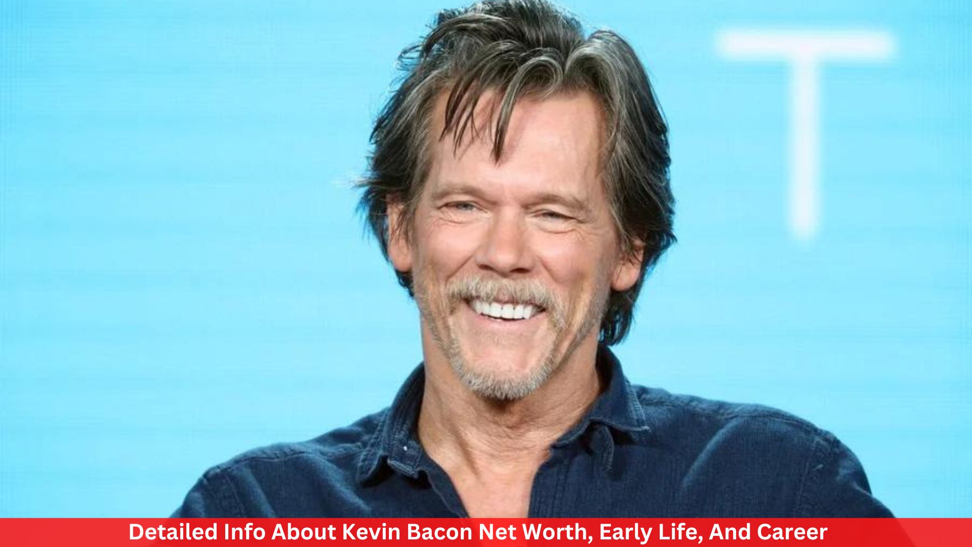 Detailed Info About Kevin Bacon Net Worth, Early Life, And Career
