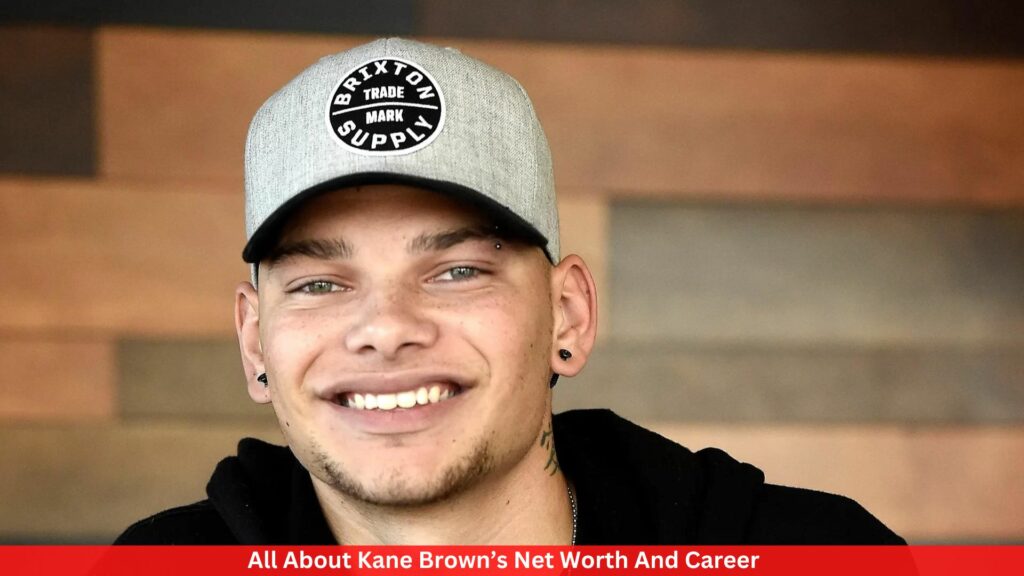 All About Kane Brown’s Net Worth And Career