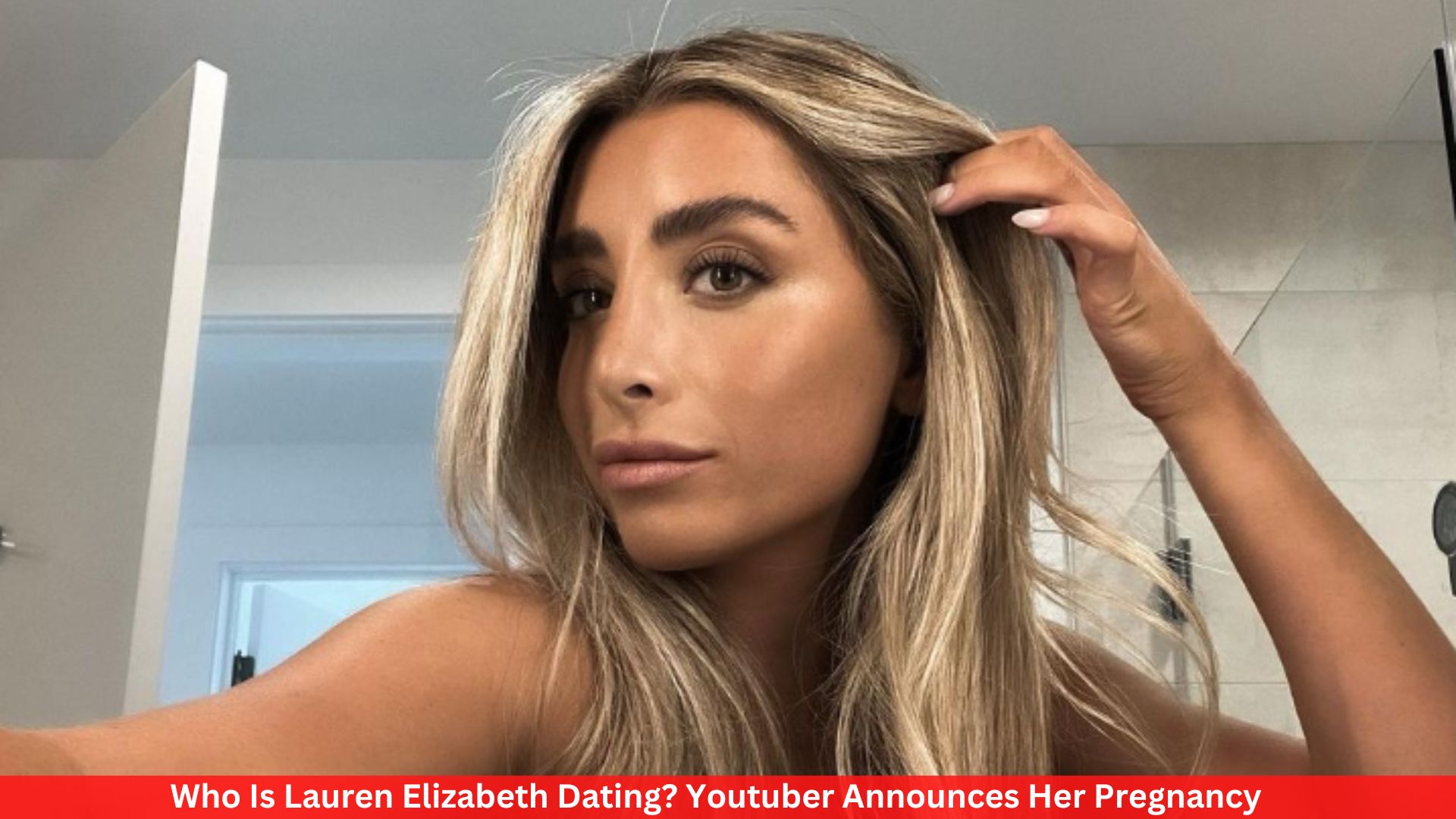 Who Is Lauren Elizabeth Dating? Youtuber Announces Her Pregnancy