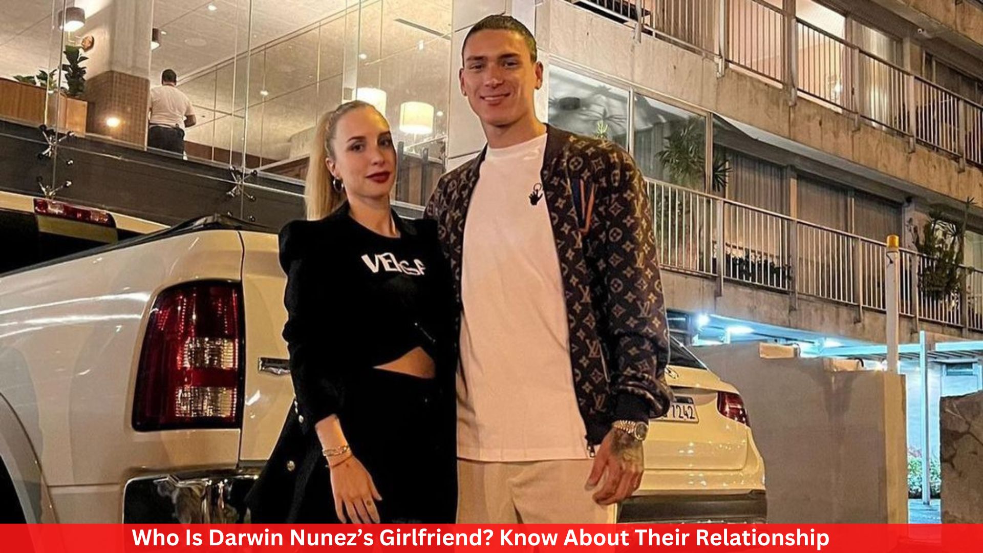 Who Is Darwin Nunez’s Girlfriend? Know About Their Relationship