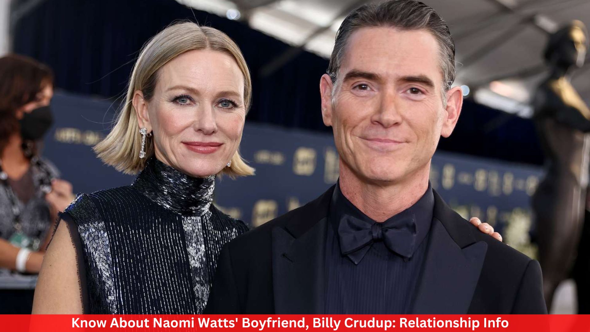 Know About Naomi Watts' Boyfriend, Billy Crudup: Relationship Info